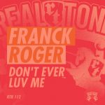 Franck Roger – Don’t Ever Luv Me