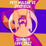 Crazibiza, Pete Walshe – Pete Walshe, Crazibiza – Summer Love 2kk22