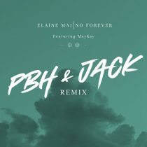 MayKay, Elaine Mai – No Forever (feat. MayKay) (PBH & JACK Remix)