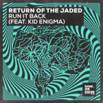 Kid Enigma, Return of the Jaded – Run It Back (feat. Kid Enigma) [Extended Mix]