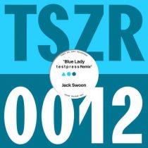 Jack Swoon – Blue Lady (t e s t p r e s s Extended Remix)