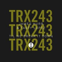 James Hurr, Tasty Lopez – Til We Break It Down