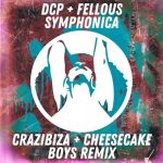 DCP, Fellous – DCP, Fellous – Symphonica ( Crazibiza, Cheesecake Boys Remix )