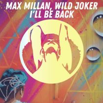 Max Millan, Wild Joker – Max Millan, Wild Joker – I’ll Be Back