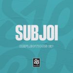 Subjoi – Reflections – EP