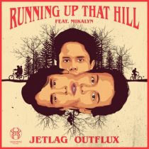 Jetlag Music, Mikalyn, OutFlux – Running Up That Hill