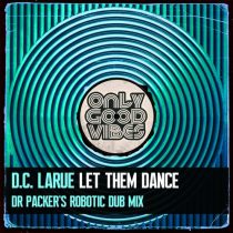 D.C. LaRue – Let Them Dance (Dr Packer’s Robotic Dub Mix)