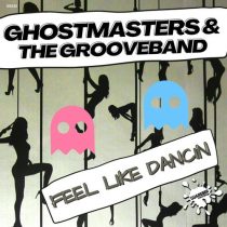 GhostMasters, The GrooveBand – Feel Like Dancin