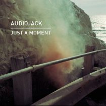 Audiojack – Just A Moment