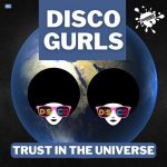 Disco Gurls – Trust In The Universe