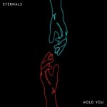 Eternals – Hold You