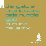 Belle Humble, D’Angello & Francis – Gold – D’Angello & Francis Future Rave Mix