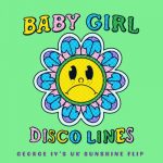 Disco Lines – Baby Girl (George IV’s UK Sunshine Flip (Extended))
