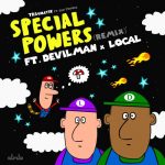 Ego Trippin, Local, Devilman, Mr Traumatik – Special Powers (feat. Devilman & Local) [Remix]