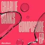Charlie Banks – Composure EP