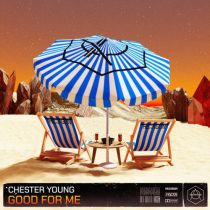 Chester Young – Good For Me – Extended Mix
