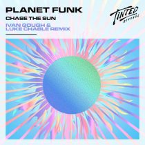 Planet Funk – Chase the Sun (Ivan Gough & Luke Chable Extended Remix)