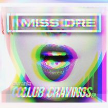 MISS DRE – Club Cravings EP