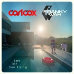 Carl Cox, Franky Wah – See the Sun Rising (Extended Mix)