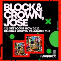 Jose, Block & Crown – 123 Get Loose Now 2022 (Block & Crown Palmares Mix)