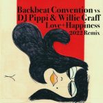 Backbeat Convention – Love + Happiness 2022 (DJ Pippi & Willie Graff Remix)