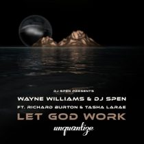 DJ Spen, Wayne Williams, Richard Burton, Tasha LaRae – Let God Work (The Remixes)