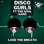 Disco Gurls, The Soul Gang – Lose The Breath
