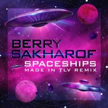 Berry Sakharof, Made In TLV – Spaceships (Made In TLV Remix)