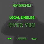 Local Singles – Over You