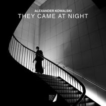 Alexander Kowalski – They Came At Night