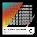 TCTS, GotSome, Cumbiafrica – Fuego (Extended Mix)