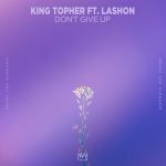 King Topher, Lashon – Don’t Give Up (Extended)