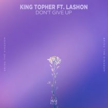 King Topher, Lashon – Don’t Give Up (Extended)