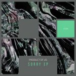 Product Of Us – Sorry EP