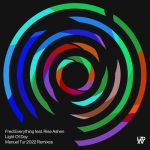 Fred Everything, Rise Ashen – Light Of Day (Manuel Tur 2022 Remixes)