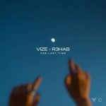 R3HAB, VIZE (DE), Enny-Mae – One Last Time (Extended Version)