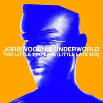Underworld, Joris Voorn – Too Little Too Late (Little Late Mix)