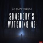 Dj Jack Smith – Somebody’s Watching Me