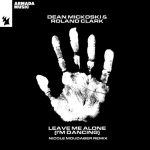 Roland Clark, Dean Mickoski – Leave Me Alone (I’m Dancing) – Nicole Moudaber Remix