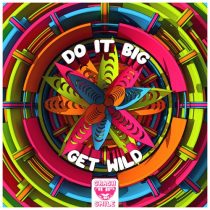 Do It Big – Get Wild