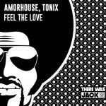 Amorhouse, Tonix – Feel The Love