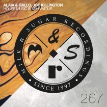 Joe Killington, Alaia & Gallo – House Music Is My Saviour