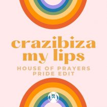 Crazibiza – Crazibiza – My Lips ( House Of Prayers Pride Edit )