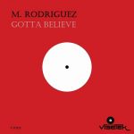 M. Rodriguez – Gotta Believe