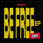 KAHU – Be Free EP
