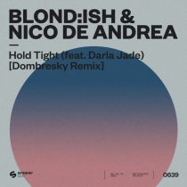 BLOND:ISH, Nico de Andrea, Darla Jade – Hold Tight (feat. Darla Jade) [Dombresky Extended Remix]