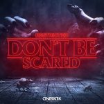 Restricted – Don’t Be Scared