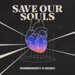 Dombresky, Noizu – Save Our Souls
