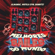 Almanac, DANNTZ!, WATILA GYN – Melhores Bailes Do Mundo