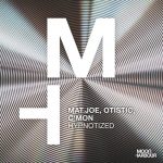 C’mon, Mat.Joe, Otistic – Hypnotized